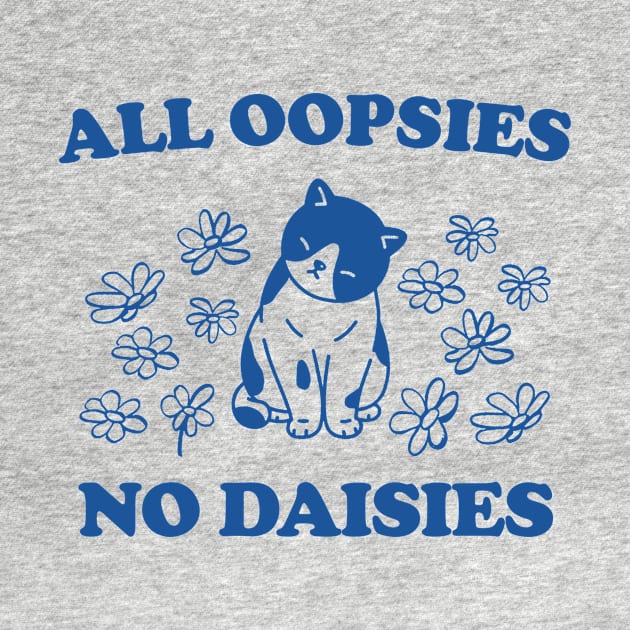 All Oopsies No Daisies Retro Graphic T-Shirt, Vintage Unisex Adult T Shirt, Vintage Kitten T Shirt, Nostalgia Cat T Shirt, Funny by Y2KERA